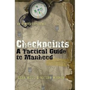 Checkpoints: A Tactical Guide to Manhood -- Brian Mills